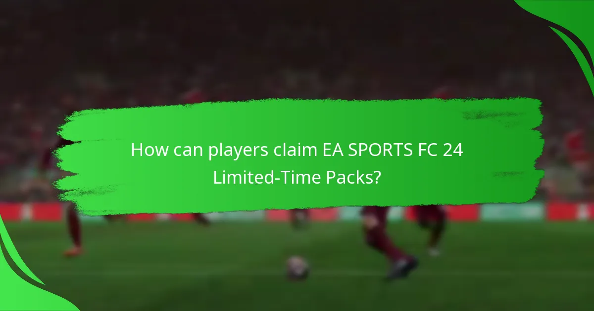 What contents are included in EA SPORTS FC 24 Limited-Time Packs?
