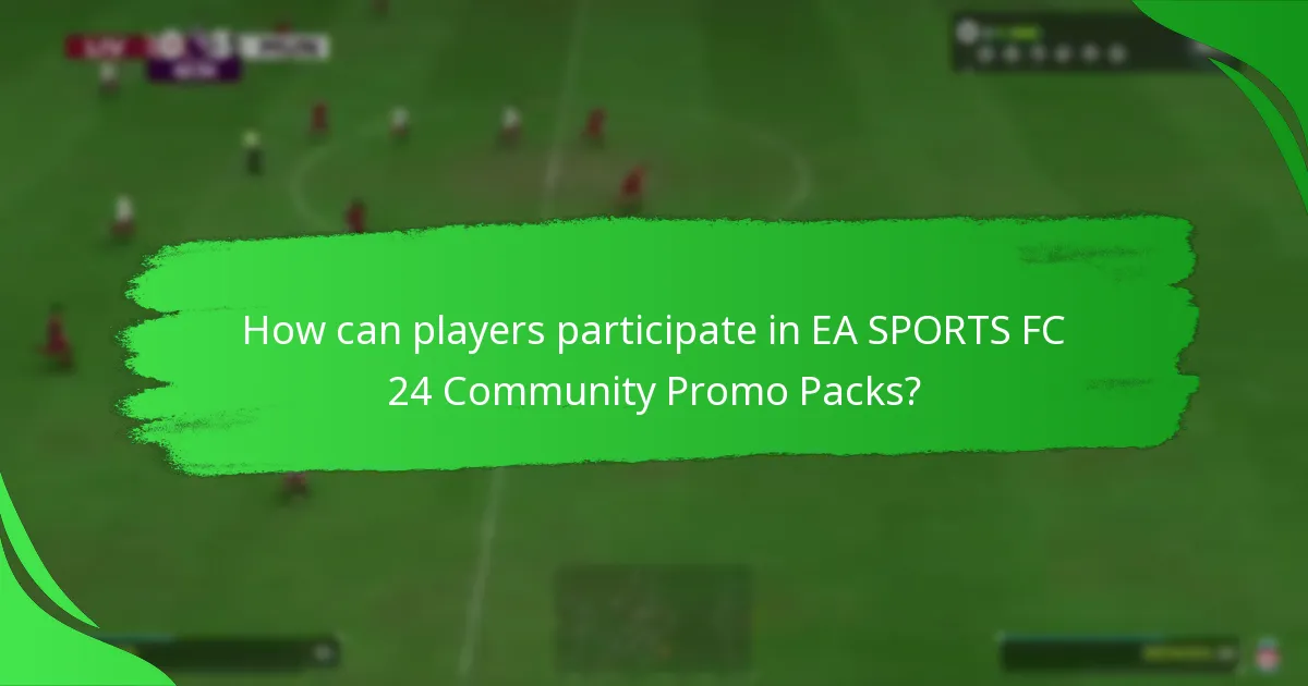 How can players participate in EA SPORTS FC 24 Community Promo Packs?