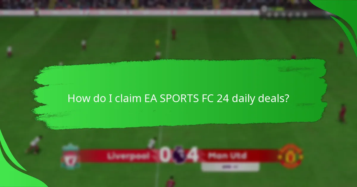 How do I claim EA SPORTS FC 24 daily deals?