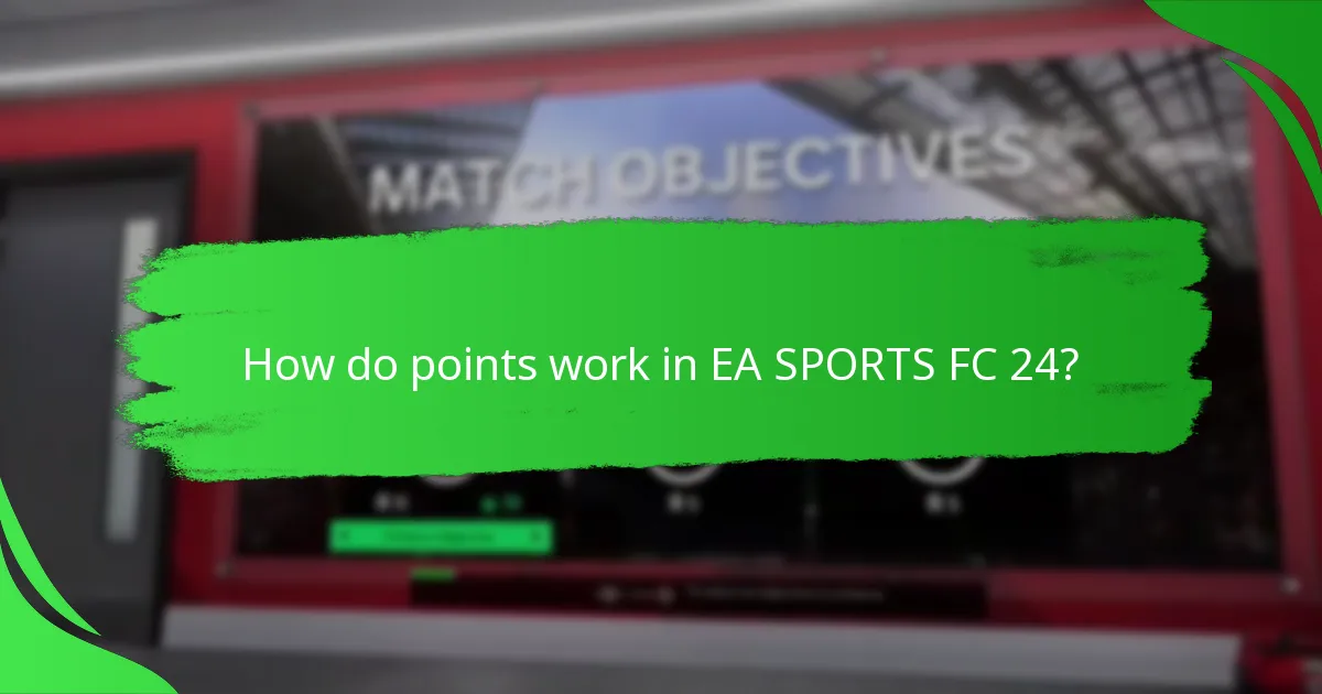 How do points work in EA SPORTS FC 24?
