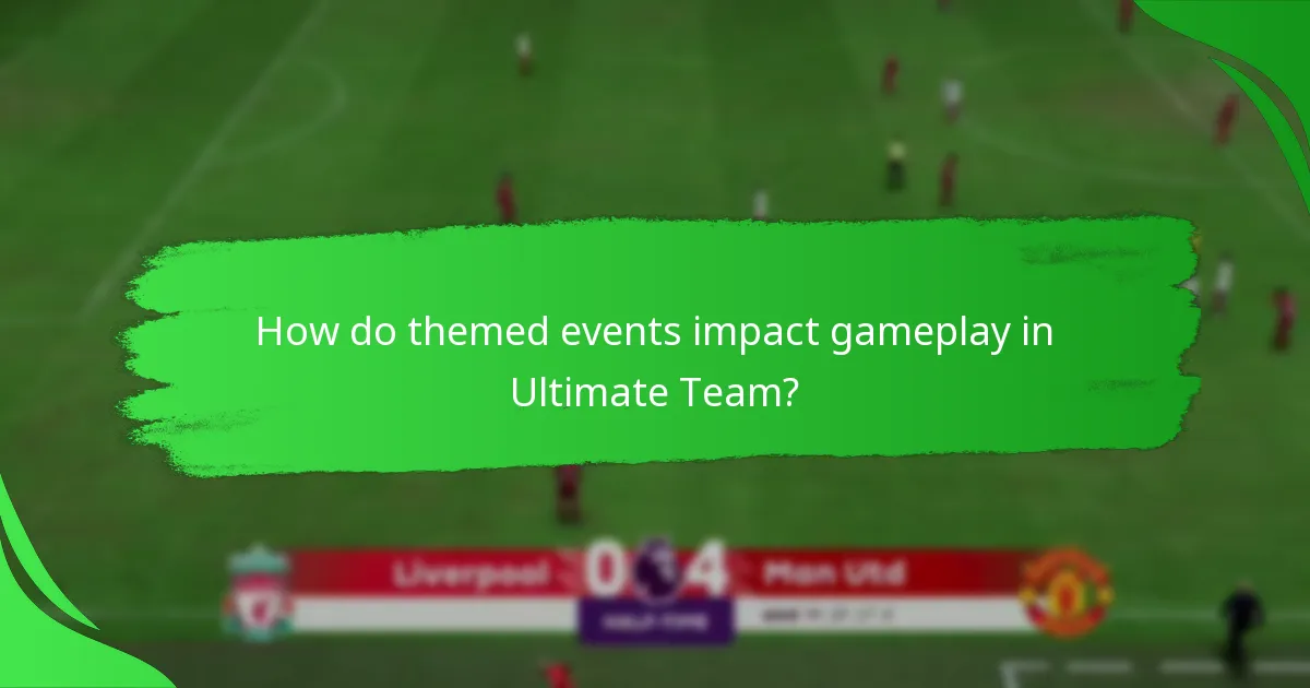 How do themed events impact gameplay in Ultimate Team?