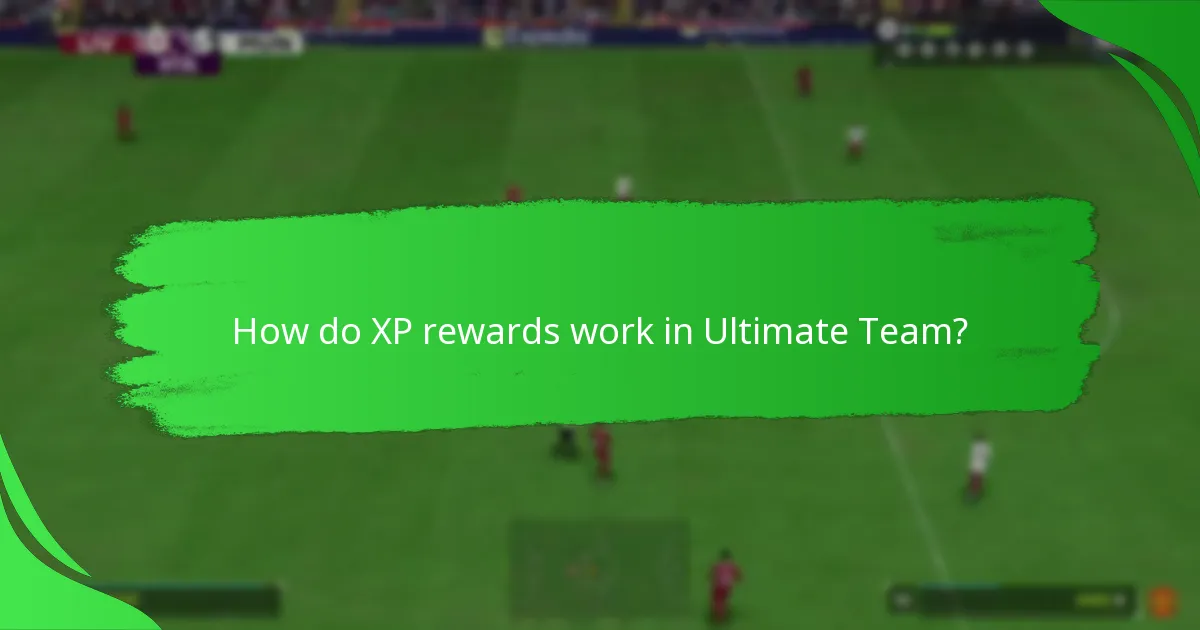 How do XP rewards work in Ultimate Team?
