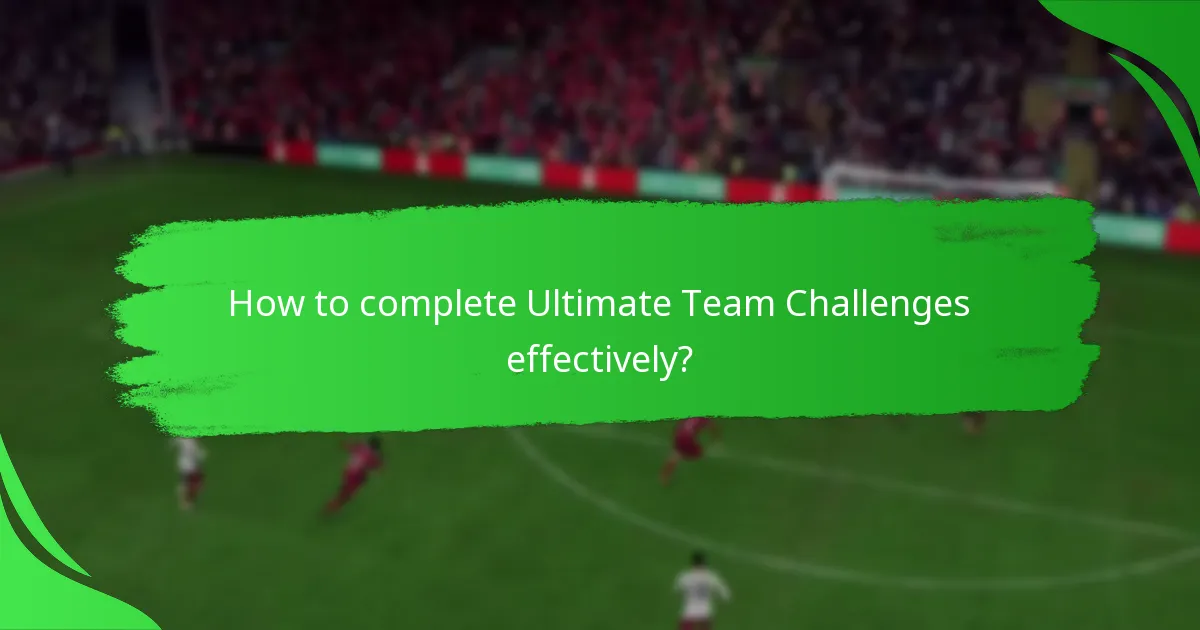 How to complete Ultimate Team Challenges effectively?