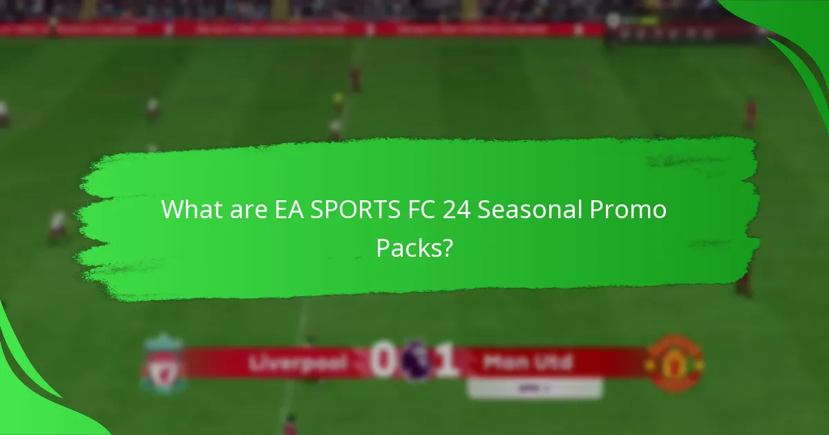 What claims are made about EA SPORTS FC 24 Seasonal Promo Packs?