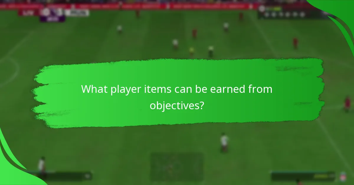 What player items can be earned from objectives?
