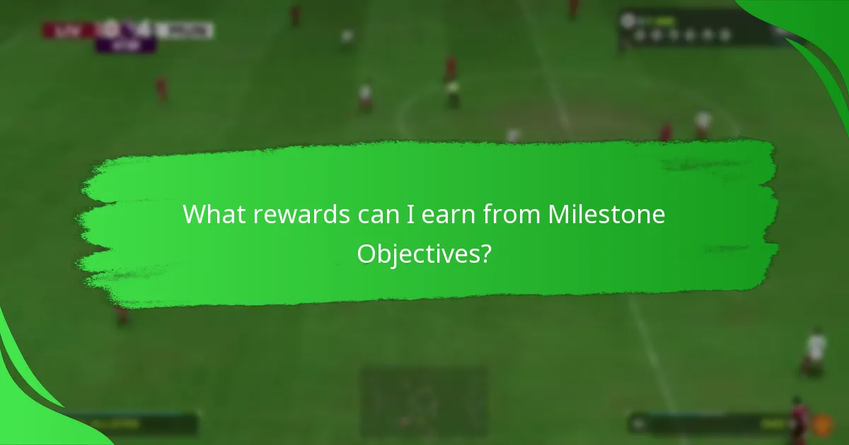 What are the recent updates to Milestone Objectives?